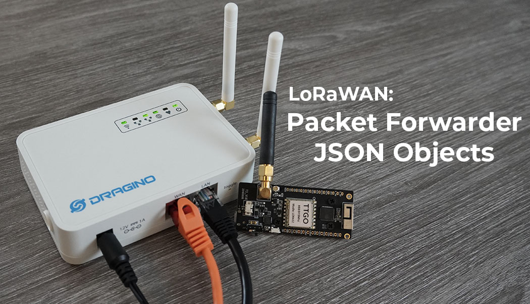 LoRaWAN Semtech UDP Packet Forwarder JSON Objects